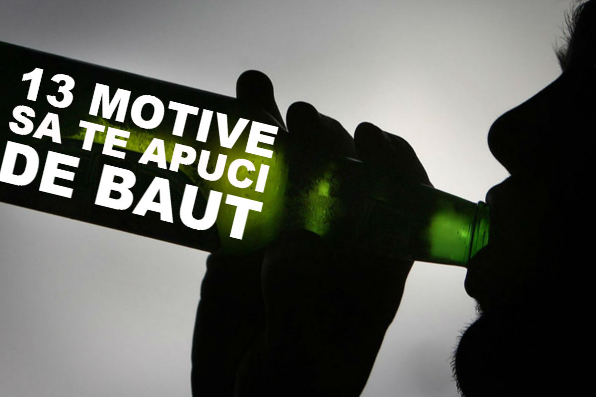 13 motive pentru care e BINE să te apuci de BĂUT
