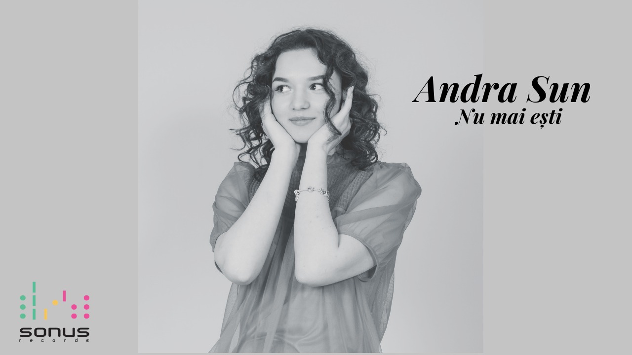 Andra Sun lansează ,,Nu mai ești” – o piesă inspirată din propria viață