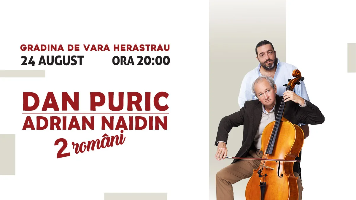 Maestrul Dan Puric șI violoncelistul Adrian Naidin, „2 români” pe aceeașI scenă într-un spectacol memorabil