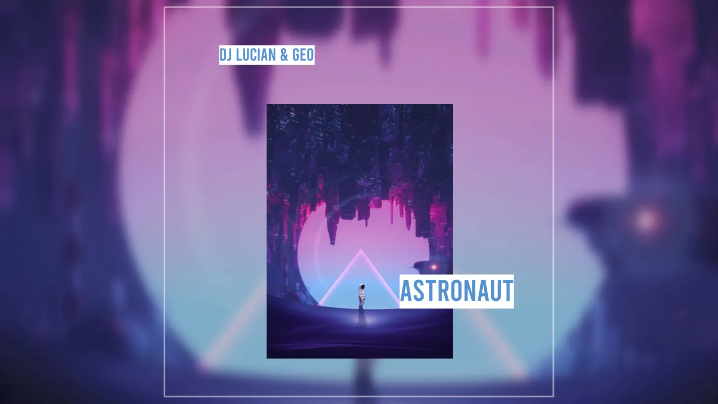 Dj Lucian & Geo au lansat piesa „Astronaut”