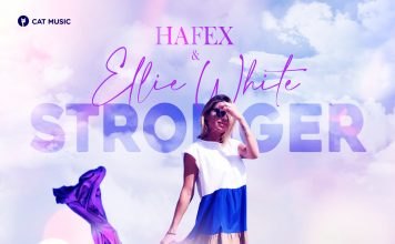 Hafex și Ellie White au colaborat pentru piesa „Stronger”