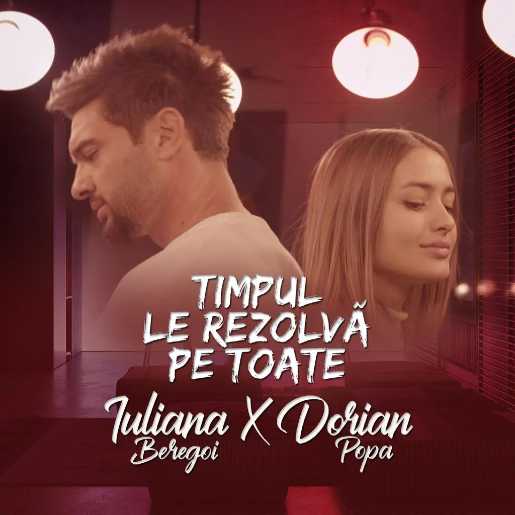 Iuliana Beregoi și Dorian Popa au lansat videoclipul piesei „Timpul le rezolvă pe toate”