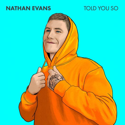 Nathan Evans lanseaza single-ul „Told You So”