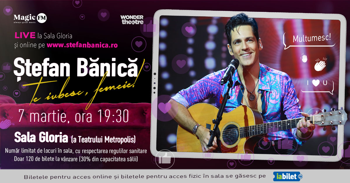 Ștefan Banica susține concertul acustic “Te iubesc, Femeie!” – 7 martie, Sala Gloria!
