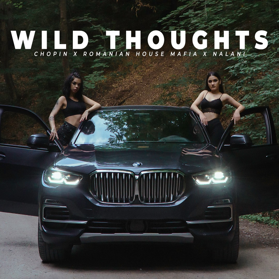 Romanian House Mafia x Chopin x Nalani lansează un nou remake – „Wild Thoughts”