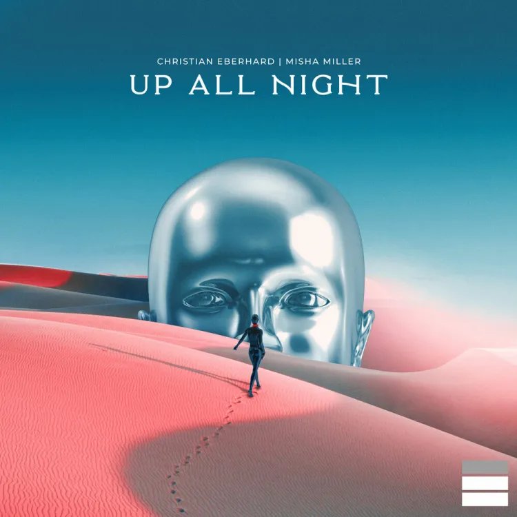 S-a lansat o piesa noua care te va tine „Up All Night” – Christian Eberhard si Misha Miller