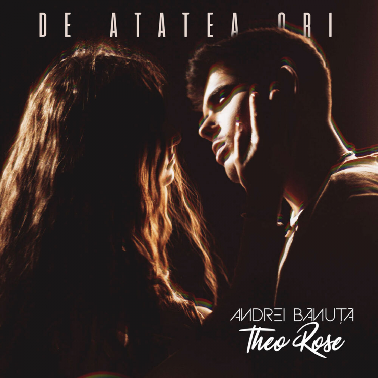 ”De atatea ori” este noua piesa semnata de Andrei Banuta si Theo Rose
