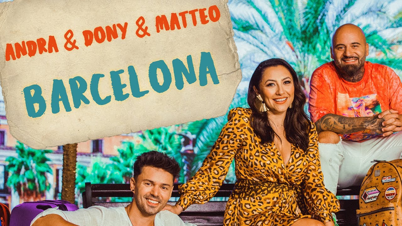 Andra, Dony şi Matteo au lansat videoclipul piesei “Barcelona”