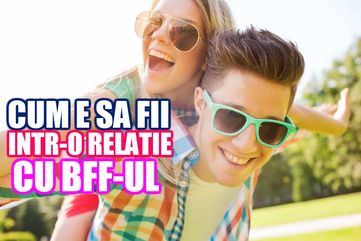 Ce se întâmplă dacă te cuplezi cu BFF-ul tău