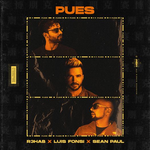 “Pues” este noul hit semnat de celebrii artiști R3HAB, Luis Fonsi și Sean Paul
