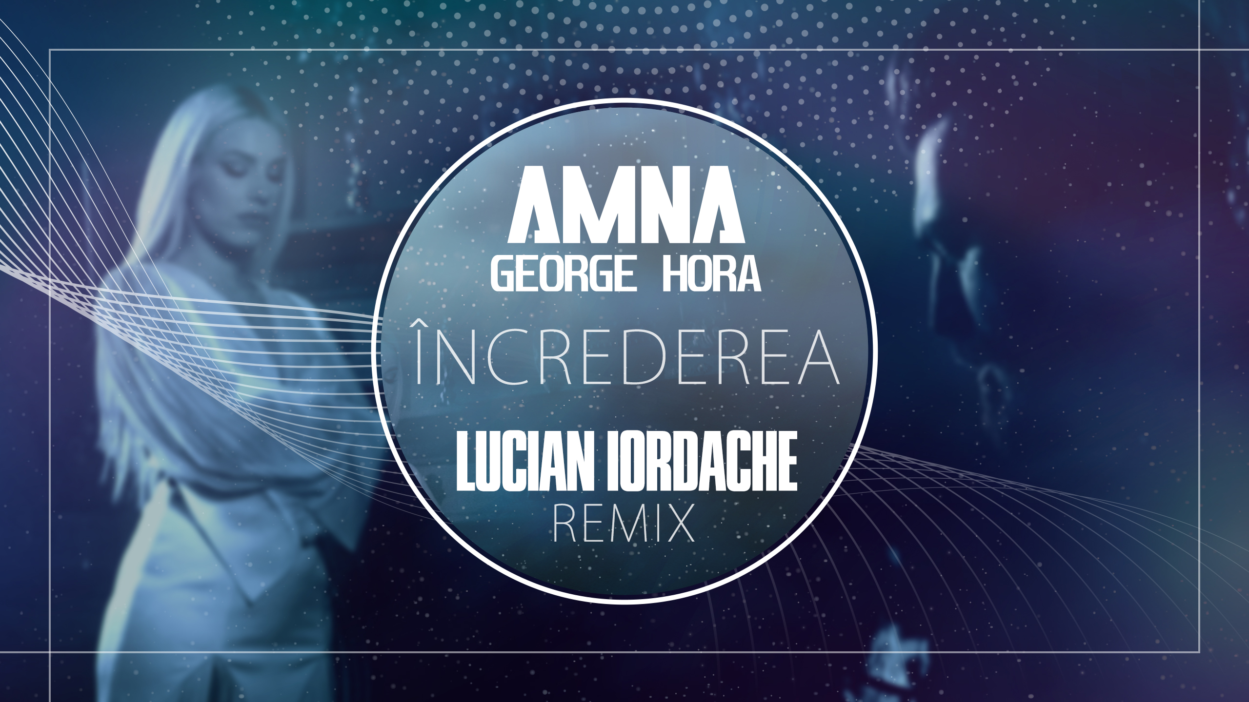 Lucian Iordache lansează remixul oficial la piesa Amnei și George Hora – „Încrederea”