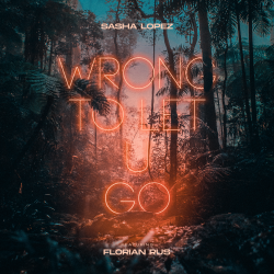 Sasha Lopez a lansat “Wrong To Let U Go”, in colaborare cu Florian Rus