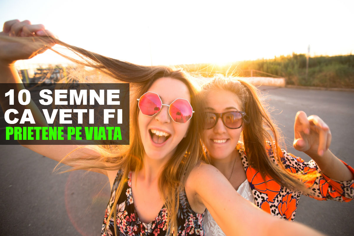 10 semne că veți fi prietene pe viață