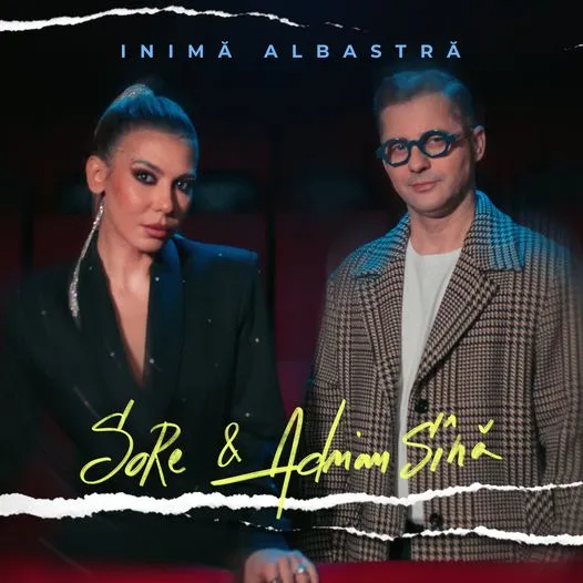 Sore și Adrian Sînă fac echipă pentru piesa „Inimă albastră”
