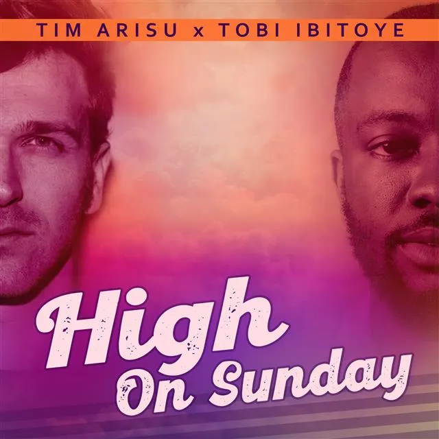 Tim Arisu și Tobi Ibitoye au lansat piesa „High on Sunday”