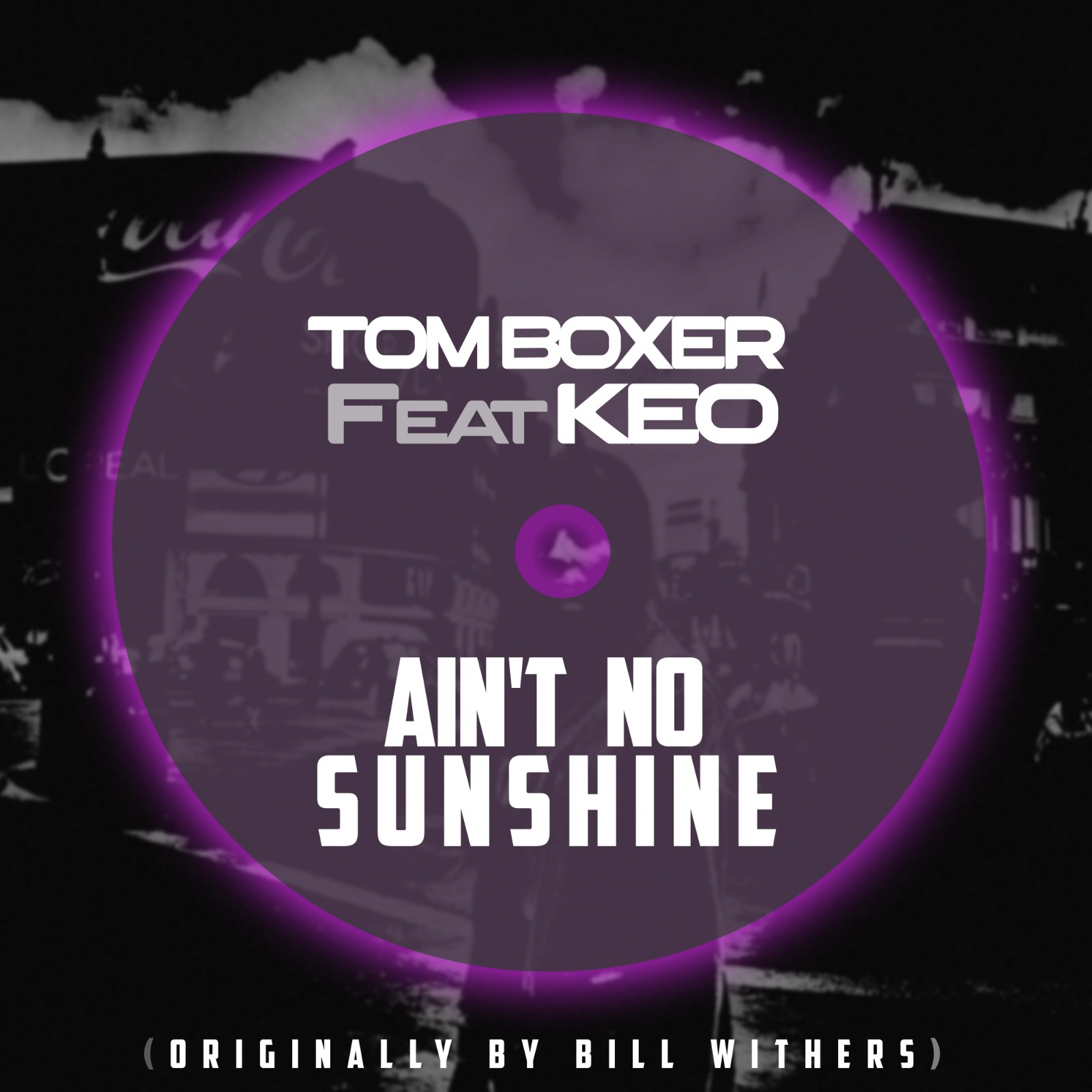 S-a lansar Tom Boxer feat. Keo – „Ain’t no sunshine” (originally by Bill Withers)