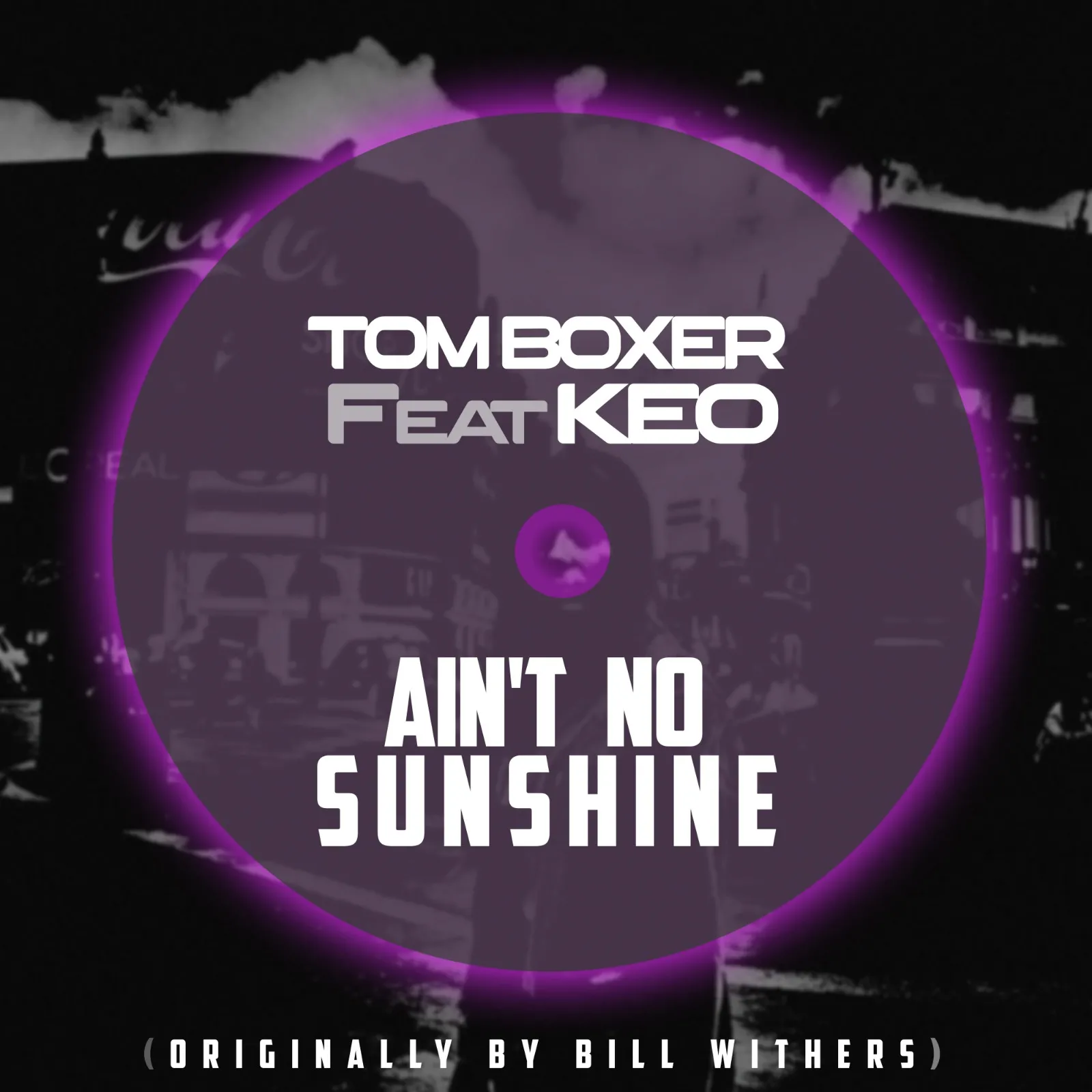 S-a lansar Tom Boxer feat. Keo – „Ain’t no sunshine” (originally by Bill Withers)
