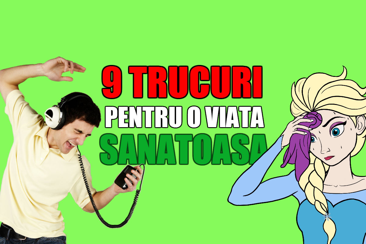 9 trucuri care îți vor schimba radical viața