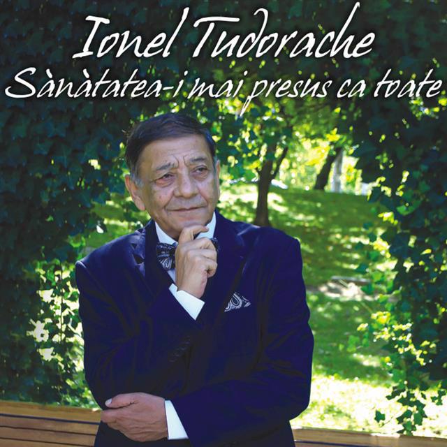 Ionel Tudorache lanseaza „Sanatatea-i mai presus ca toate”, un album de muzica lautareasca autentica