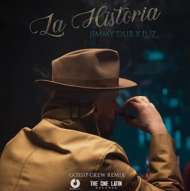 Asculta si bucura-te de remixul piesei lui Jimmy Dub x LUZ, „La Historia”, by Gossip Crew! – VIDEO