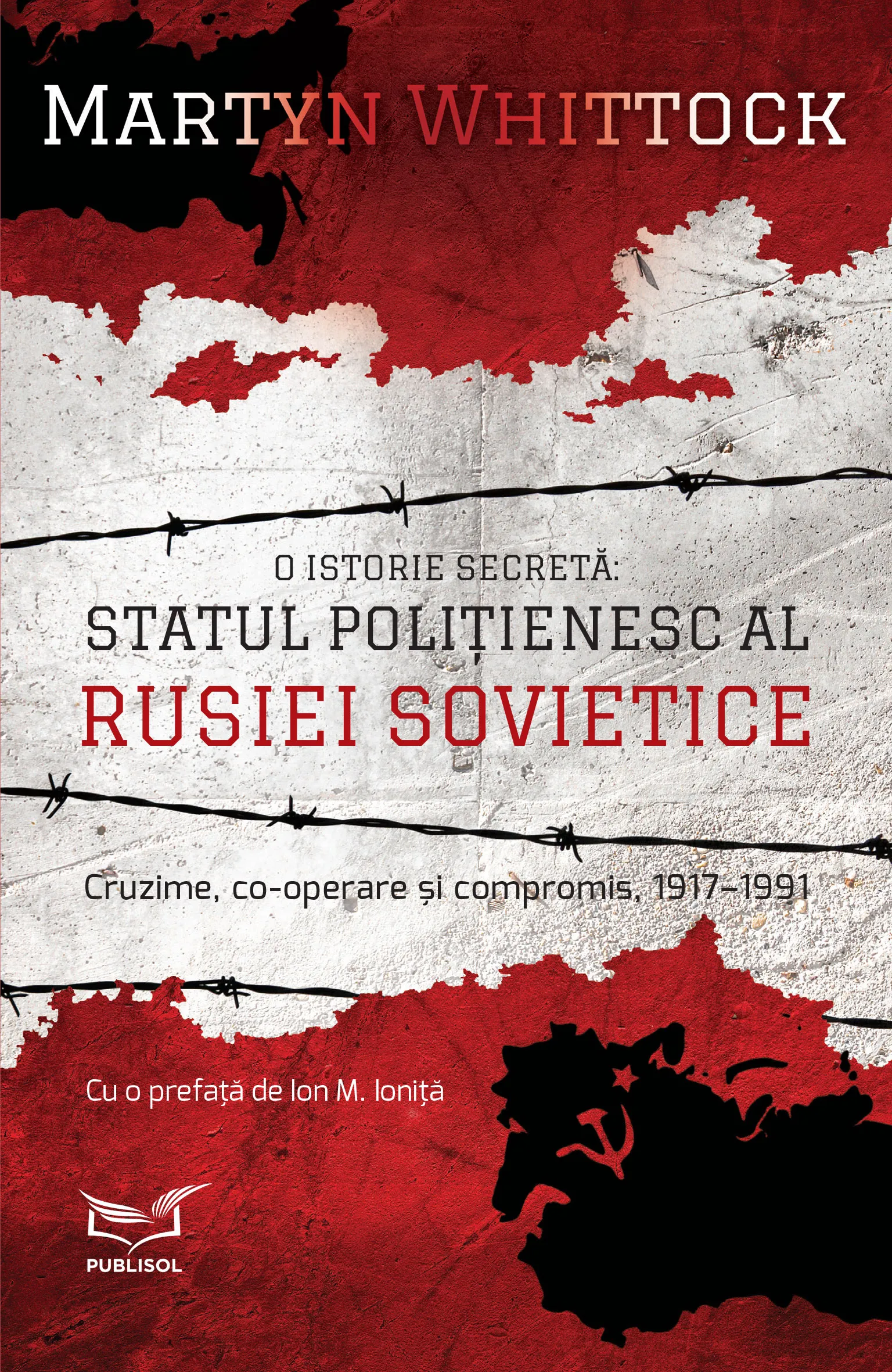 Editura Publisol readuce în atenție volumul „O Istorie Secretă: Statul Polițienesc al Rusiei Sovietice”, de Martyn Whittoc