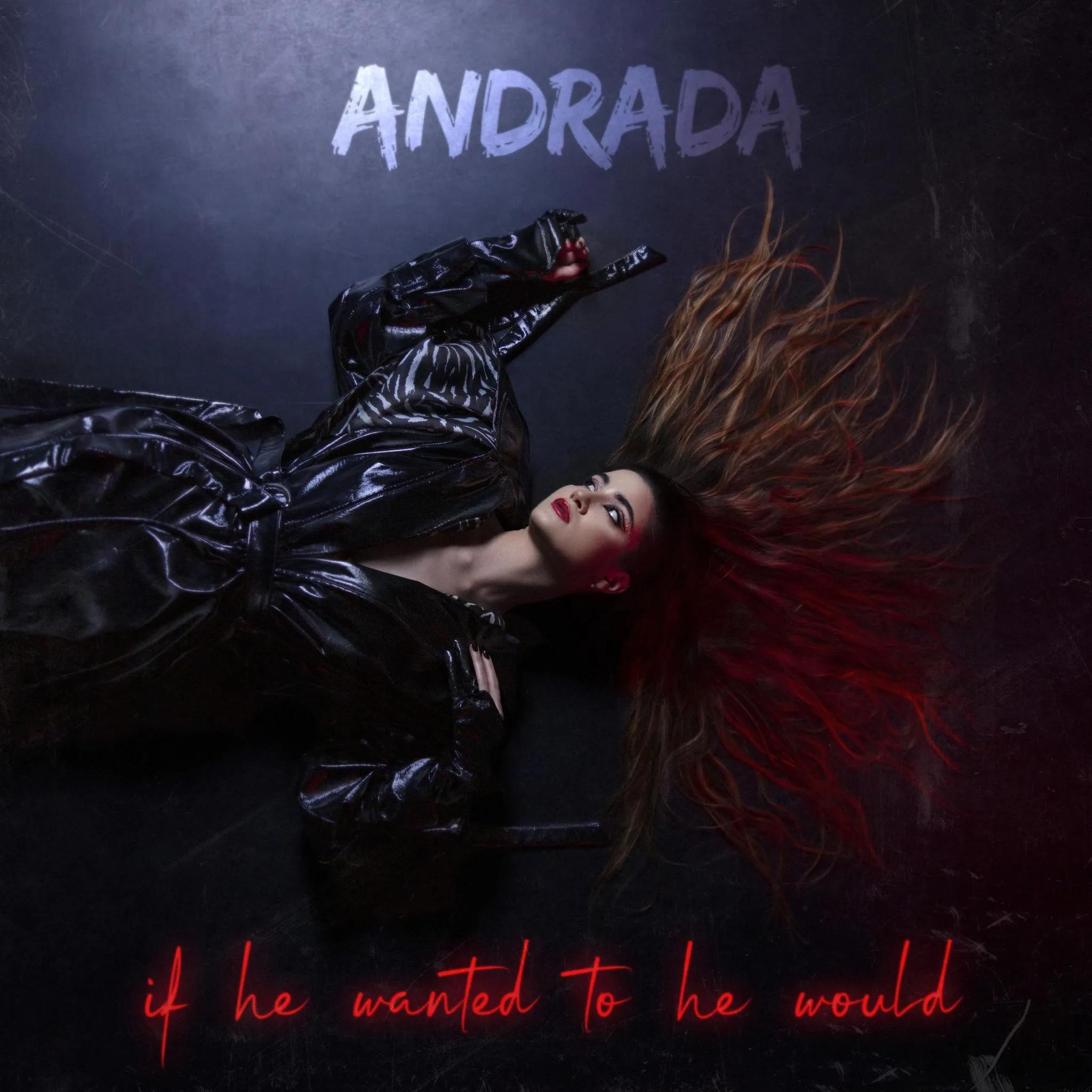 ANDRADA a lansat videoclipul piesei „If he wanted to he would”