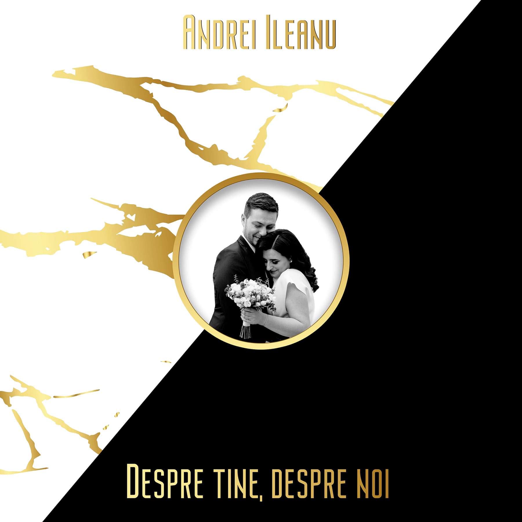 „Despre tine, despre noi”, o piesa declaratie de dragoste de la Andrei Ileanu pentru jumatatea lui