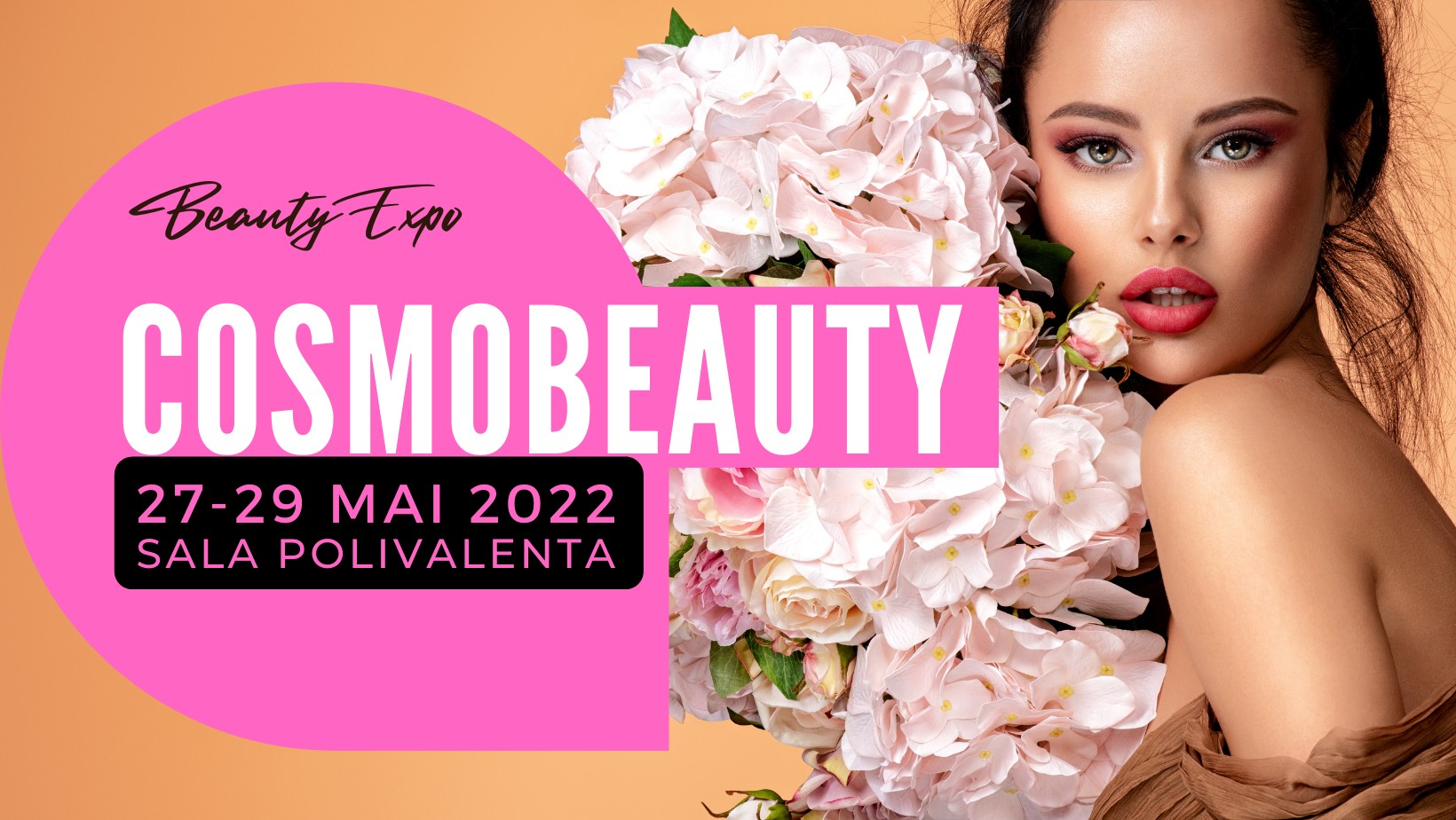 Cosmobeauty Expo 2022 2729 mai 2022, Sala Polivalentă BRAVO net