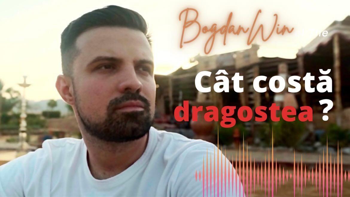 Bogdan Win a lansat videoclipul piesei „Cât costă dragostea?”