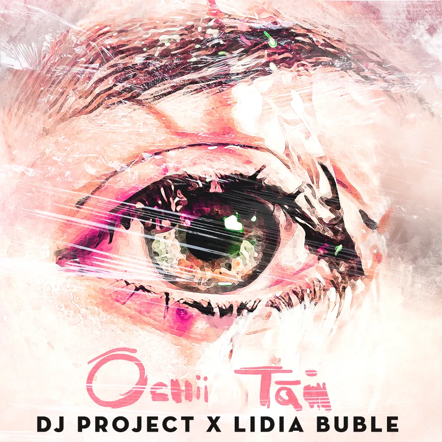DJ Project lansează noul single în colaborare cu Lidia Buble – Ochii Tăi