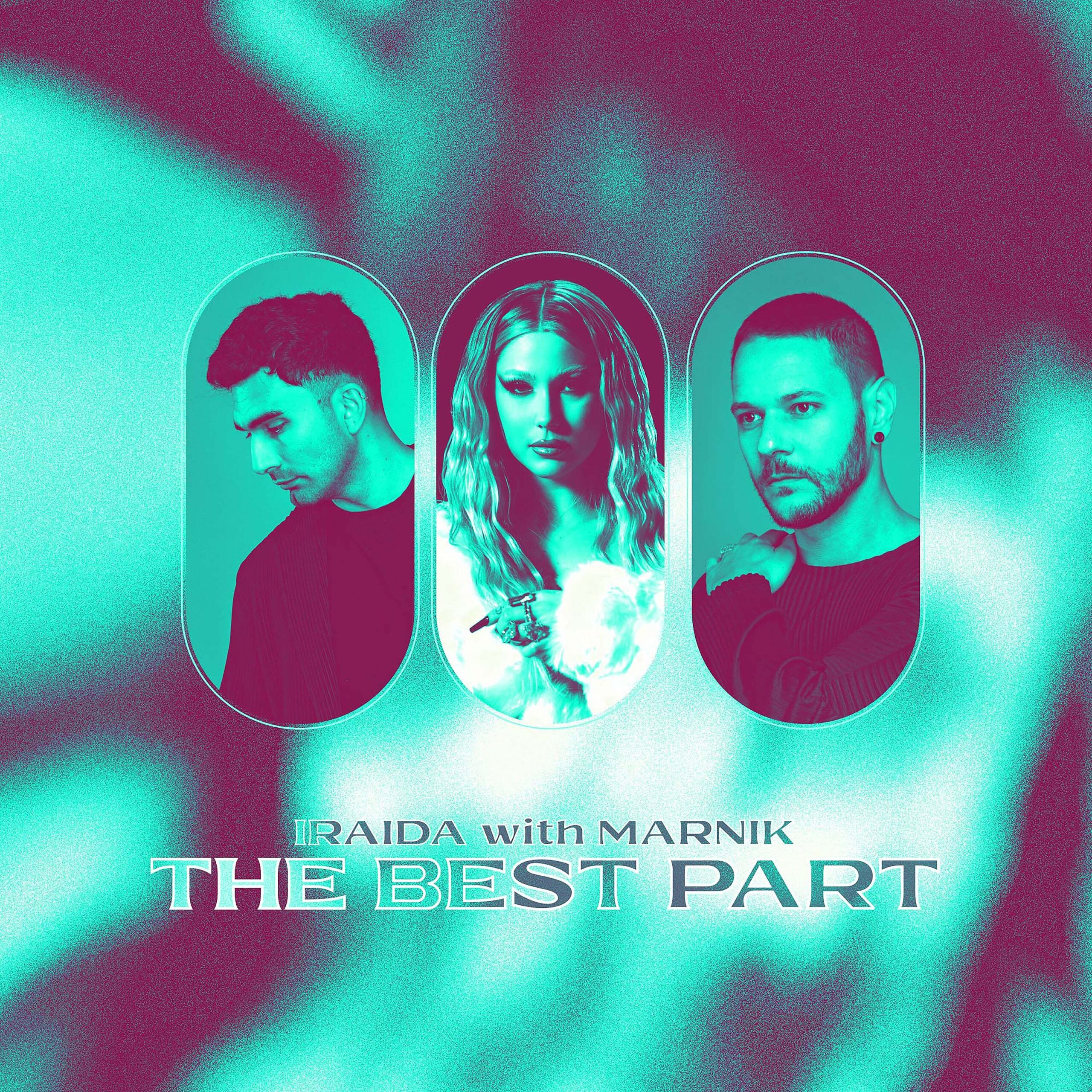 IRAIDA X Marnik vin cu gramul de obsesie în “The Best Part”