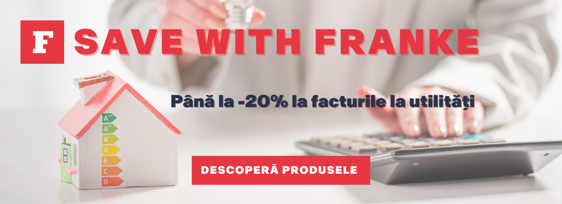 Prețuri reduse, calitate înaltă, mediu protejat. Save with Franke!