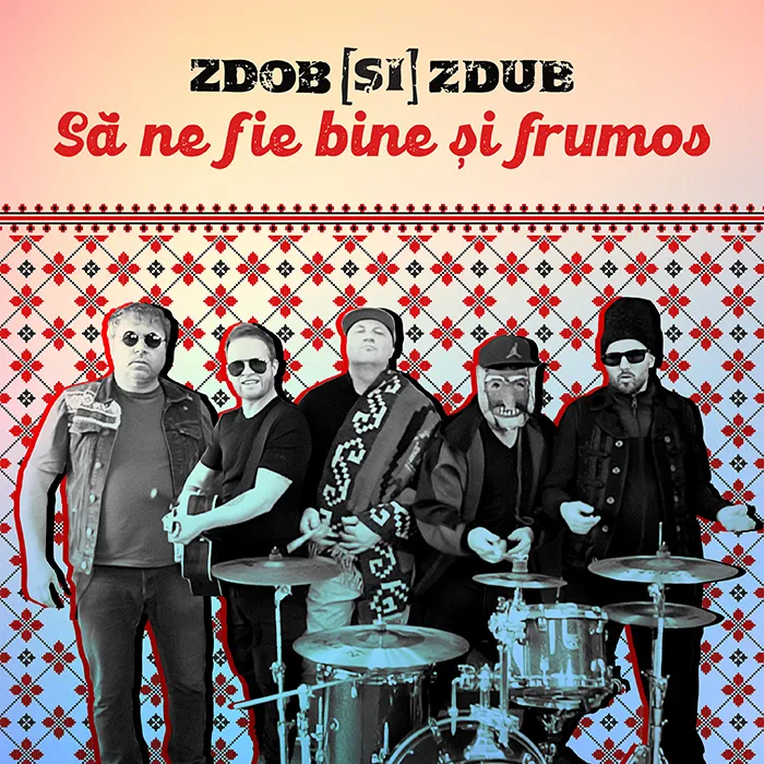 Trupa Zdob și Zdub lansează melodia „Să ne fie bine și frumos”