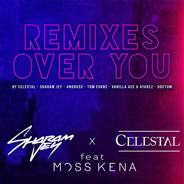 Muzica pentru toate starile: Sharam Jey & CELESTAL feat. Moss Kena lanseaza opt remixuri pentru piesa Over You