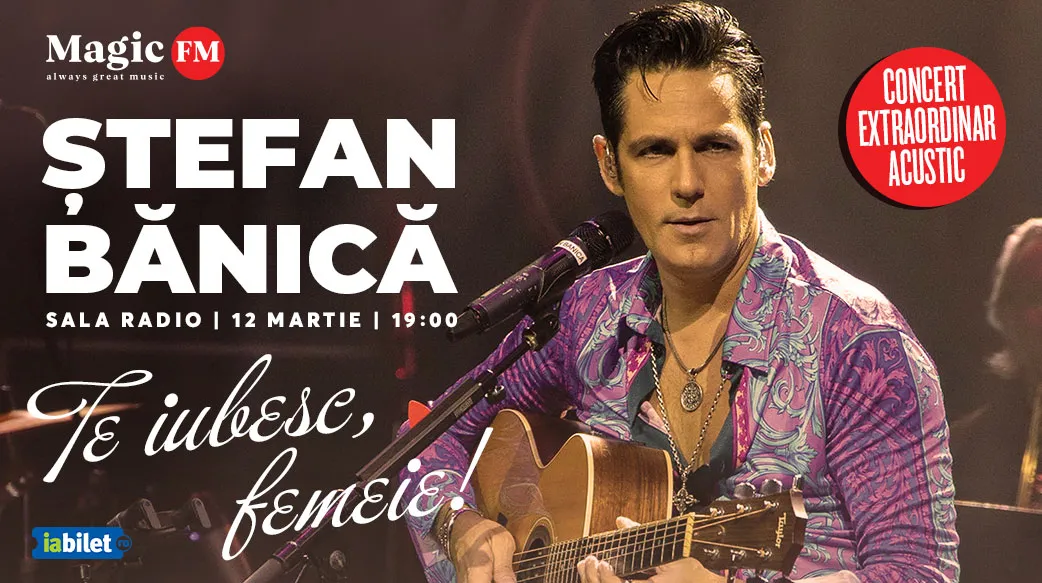 Ștefan Bănică susține concertul acustic „Te iubesc, femeie!”: 12 martie, Sala Radio