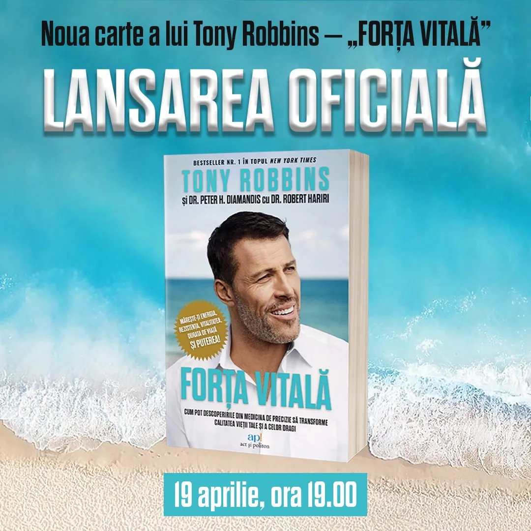 Eveniment online: lansarea cartii „Forta Vitala” de Tony Robbins, in prezenta unor autori si speakeri de succes