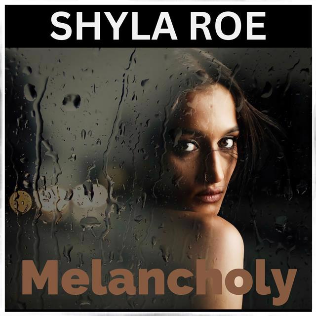 Shyla Roe debuteaza cu Melancholy, un album ce colectioneaza povestea vietii ei