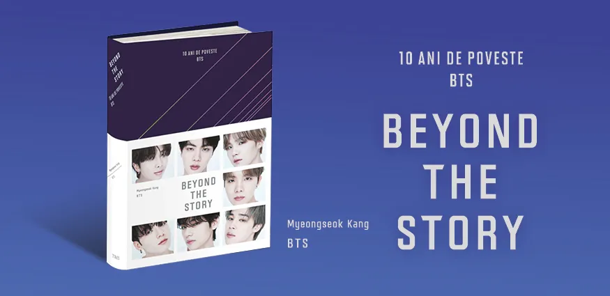 Beyond the story: 10 ani de poveste BTS – Totul despre trupa fenomen într-o singură carte!