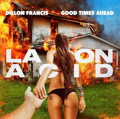 Dillon Francis colaborează cu Good Times Ahead pentru “LA On Acid”