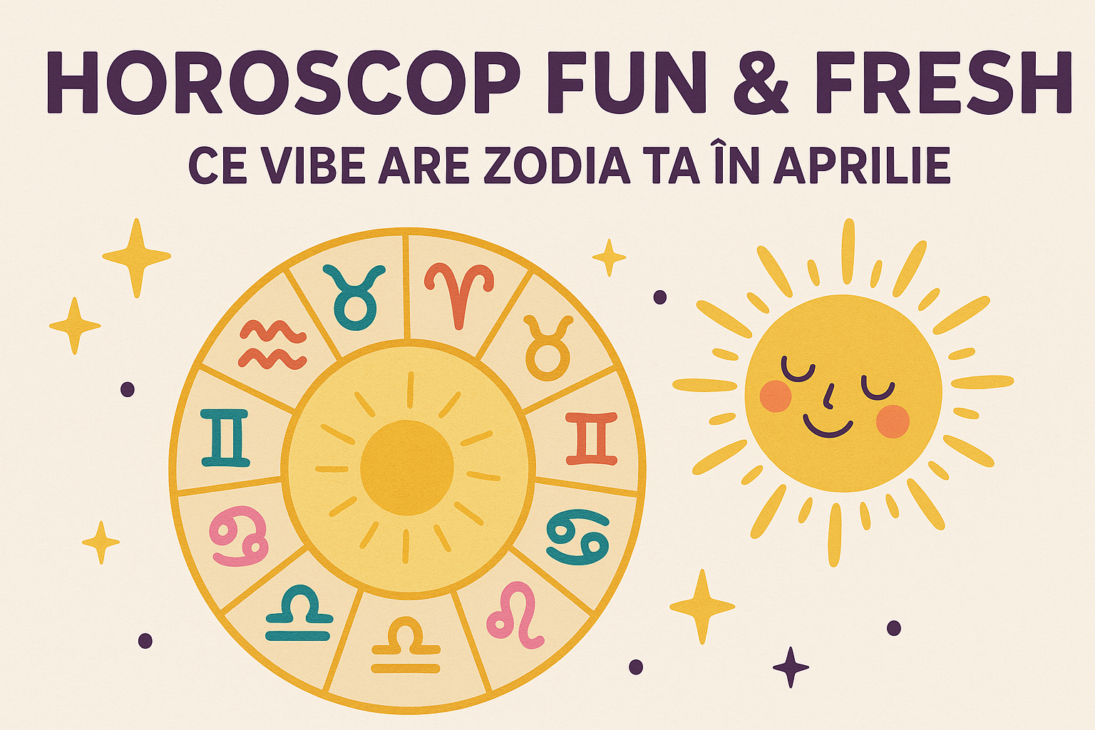 Horoscop fun & fresh: Ce vibe are zodia ta în aprilie