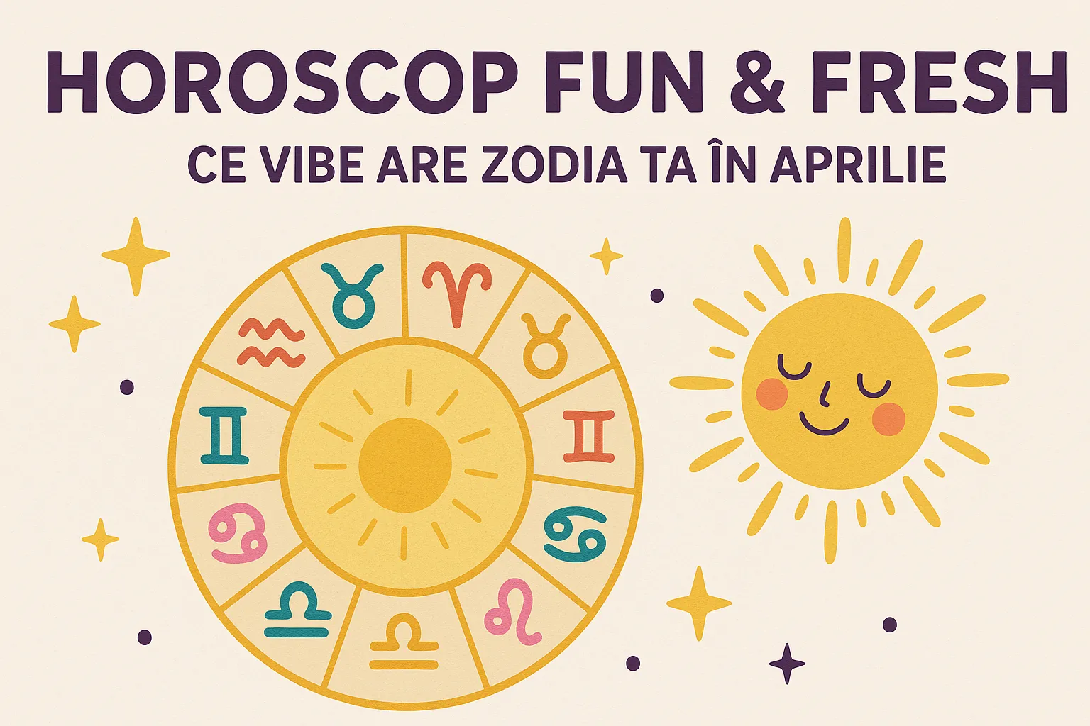 Horoscop fun & fresh: Ce vibe are zodia ta în aprilie