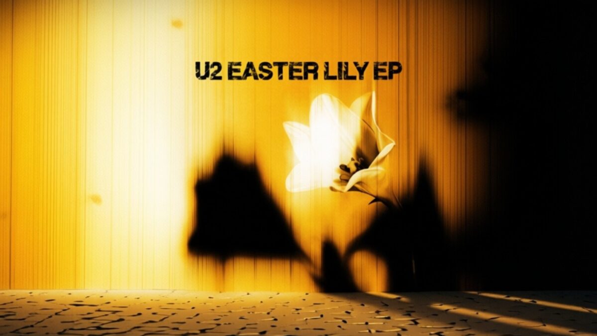 U2 surprinde fanii cu Easter Lily, al doilea EP cu 6 piese din 2026